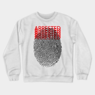 arrested. crime. police Crewneck Sweatshirt